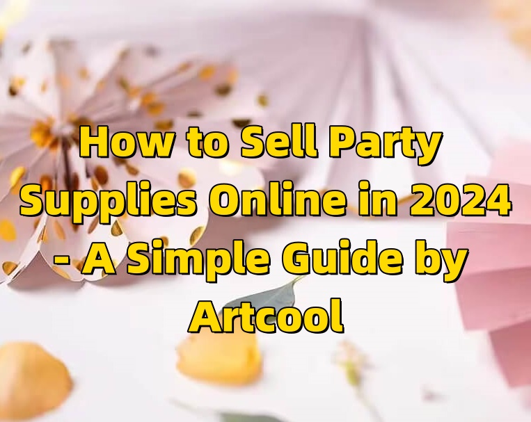  How to Sell Party Supplies Online